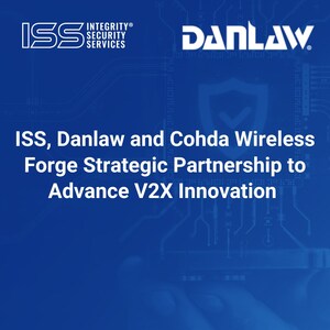 INTEGRITY Security Services™, Danlaw and Cohda Wireless Forge Strategic Partnership to Advance V2X Innovation