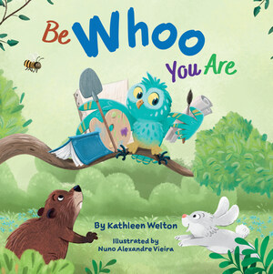 From Owls to Fireflies, Kathleen Welton's "Be WHOO You Are" Shines a Light on Being True to Yourself