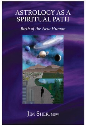 Astrology Explained as a Tool for Personal Transformation by Author, Jim Sher, in New Book "Astrology as a Spiritual Path: Birth of the New Human"