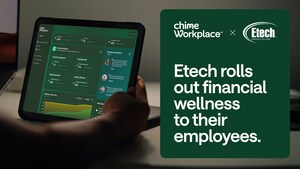 Chime Enterprise Adds Etech as Newest Employer Partner, Empowering Employees with Chime's Comprehensive Fee-Free Financial Wellness Suite