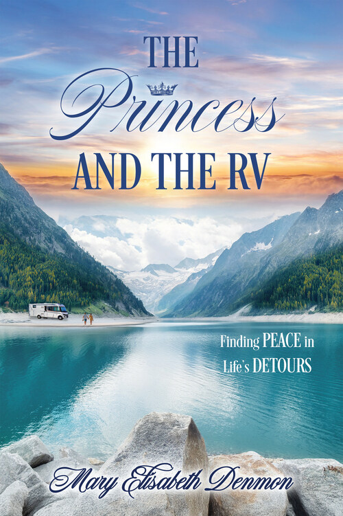 The Princess and the RV: Finding Peace in Life's Detours The Princess and the RV: Finding Peace in Life's Detours
