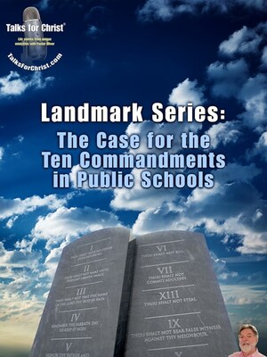 Talks For Christ Launches Landmark Series on the Ten Commandments in Public Schools