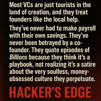 "Most VCs are just tourists in the land of creation, and they treat founders like the local help. My rule is simple: never take money from someone whose scar tissue you don't respect."