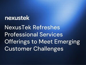 NexusTek Refreshes Professional Services Offerings to Meet Emerging Customer Challenges