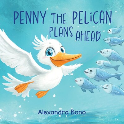 Penny the Pelican Plans Ahead by Alexandra Bono | Pelican Invests