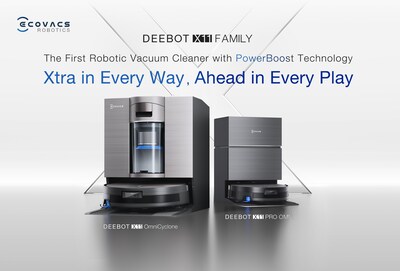DEEBOT X11 Family, The First Robotic Vacuum Cleaner with PowerBoost Technology DEEBOT X11 Family, The First Robotic Vacuum Cleaner with PowerBoost Technology