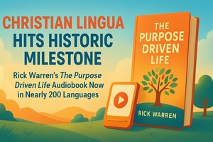 Christian Lingua Hits Historic Milestone: Rick Warren's The Purpose Driven Life Audiobook Now in Nearly 200 Languages