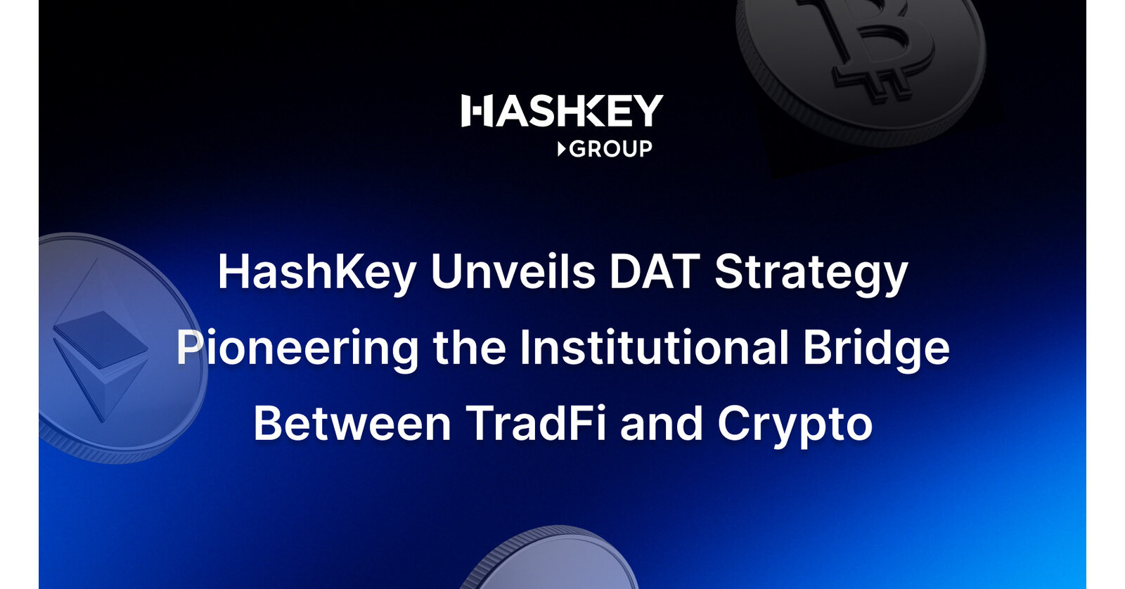 HashKey Unveils DAT Strategy: Pioneering the Institutional Bridge Between  TradFi and Crypto