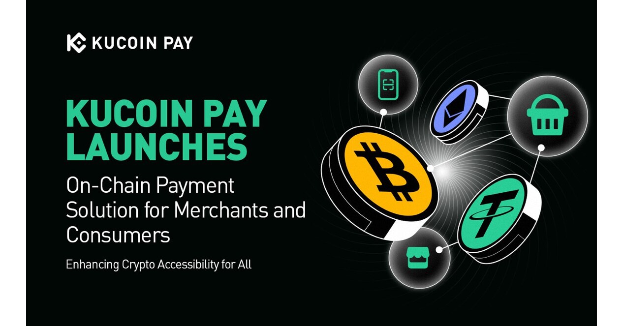 KuCoin Pay Launches On-Chain Payment Solution for Merchants and Consumers,  Advancing Responsible Innovation to Enhance Crypto Accessibility for All