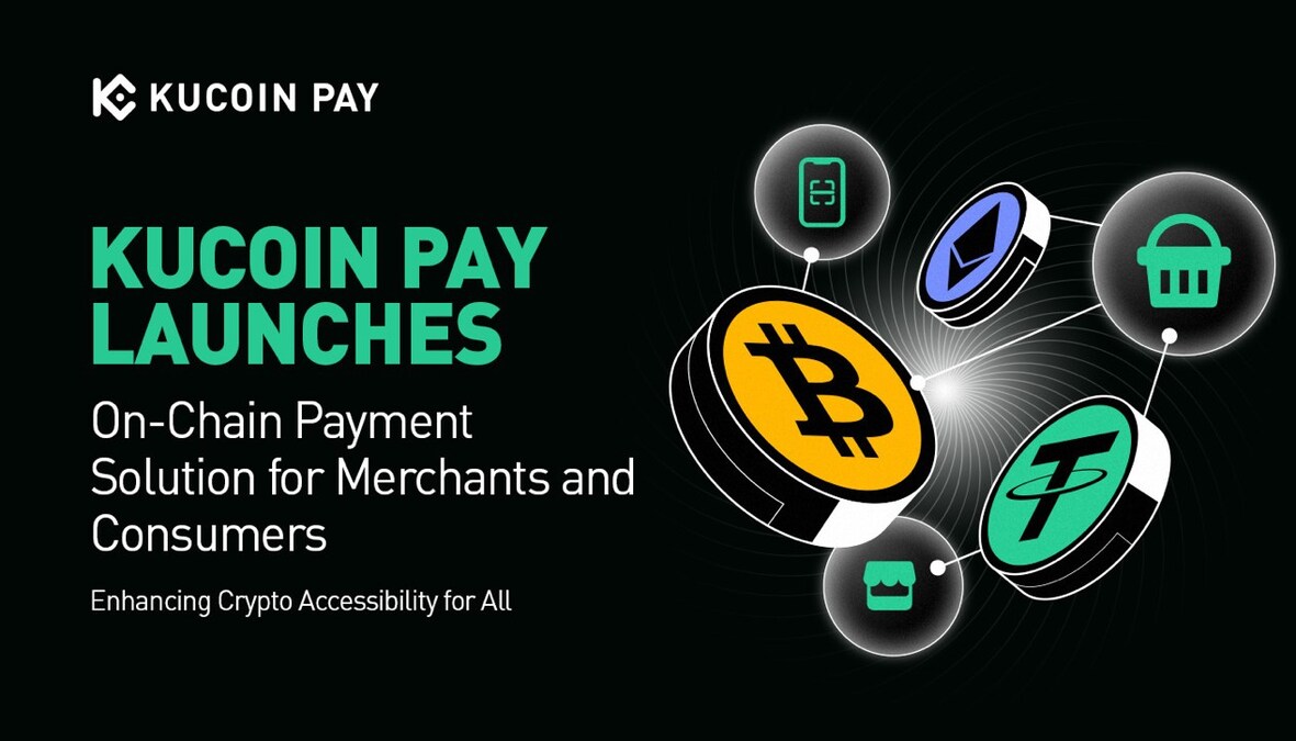 KuCoin Pay Launches On-Chain Payment Solution for Merchants and Consumers,  Advancing Responsible Innovation to Enhance Crypto Accessibility for All