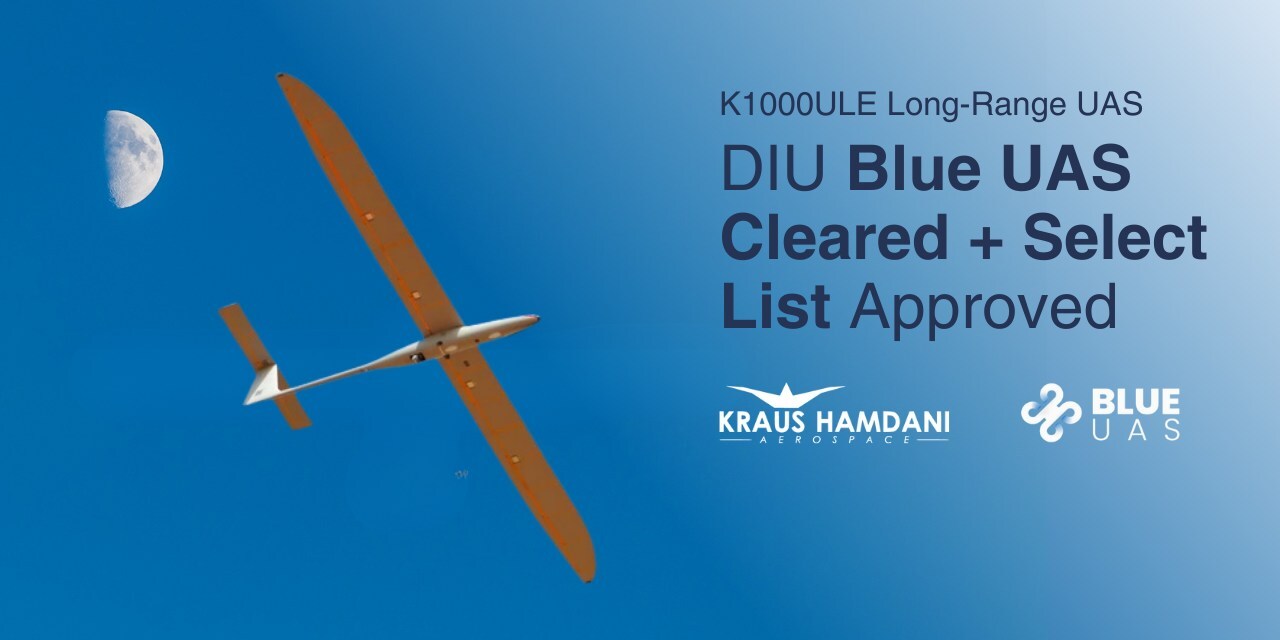 Kraus Hamdani Aerospace's K1000ULE Becomes Longest-Endurance UAS on DoD's Blue UAS Cleared and Blue UAS Select Lists