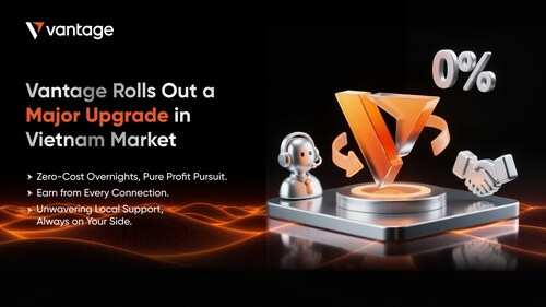 Vantage Rolls Out a Major Upgrade in Vietnam Market Vantage Rolls Out a Major Upgrade in Vietnam Market