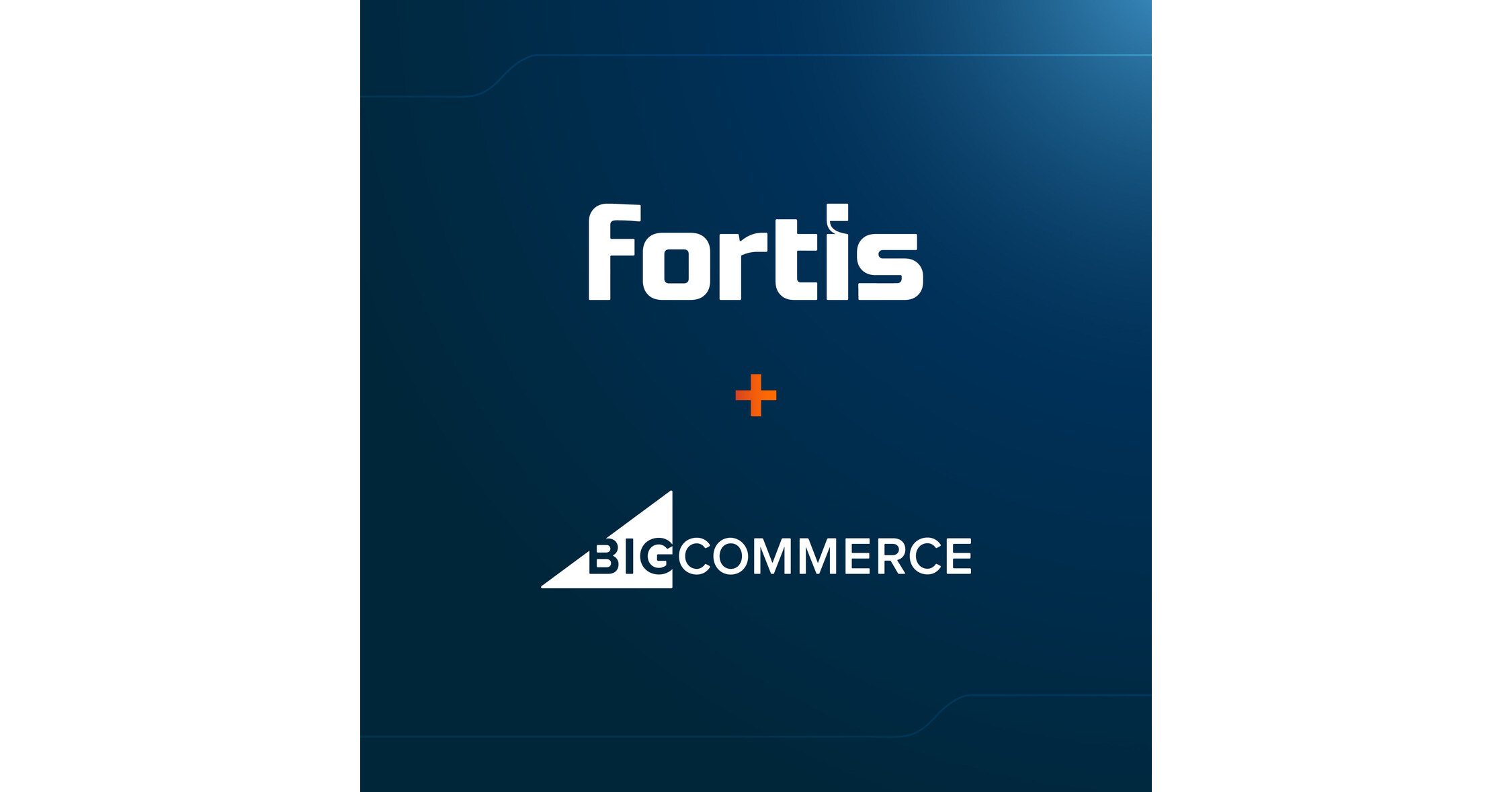 Fortis and BigCommerce Announce Payments Partnership to Simplify Checkout and Accelerate Business Growth