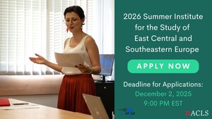 American Council of Learned Societies Accepting Applications for 2026 Summer Institute for the Study of East Central and Southeastern Europe