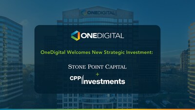 OneDigital Welcomes Strategic Investment from Stone Point Capital and CPP Investments