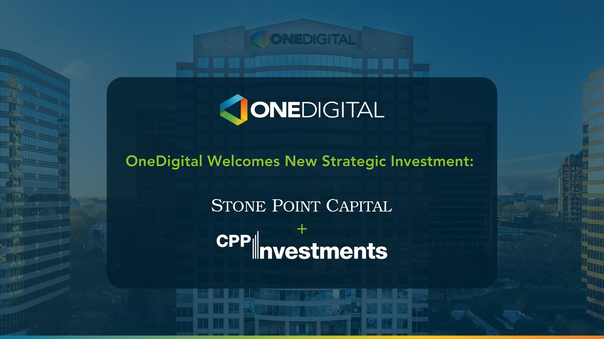 OneDigital Welcomes Strategic Investment from Stone Point Capital and CPP  Investments