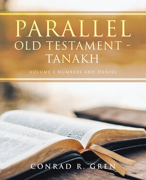 Biblical Scholar Conrad R. Gren Bridges History, Language, and Faith with Side-by-Side Translations of Numbers and Daniel