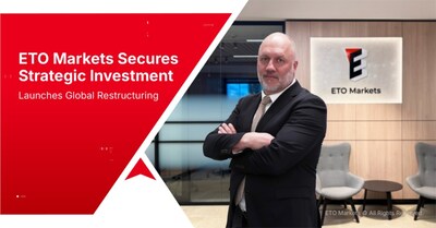 ETO Markets Secures Strategic Investment (PRNewsfoto/ETO Markets) ETO Markets Secures Strategic Investment (PRNewsfoto/ETO Markets)
