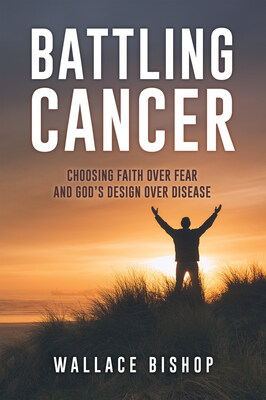 Battling Cancer - Choosing Faith Over Fear and God's Design Over Disease