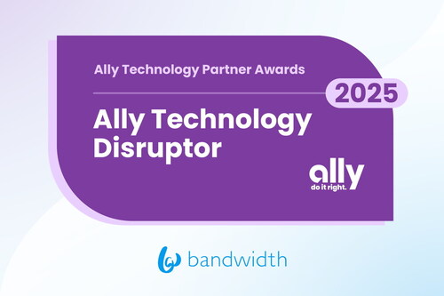 Ally Financial's “Technology Disruptor” award recognizes Bandwidth for its role supporting Ally’s customer experience transformation by modernizing communications infrastructure, accelerating cloud migration and enabling secure, AI-powered engagement. Ally Financial's “Technology Disruptor” award recognizes Bandwidth for its role supporting Ally’s customer experience transformation by modernizing communications infrastructure, accelerating cloud migration and enabling secure, AI-powered engagement.