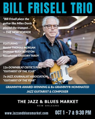 New Orleans Jazz &amp; Blues Market Features GRAMMY® Award-Winner and 8x-GRAMMY® Nominated Jazz Guitarist &amp; Composer BILL FRISELL on Wednesday October 1 at 7 &amp; 9:30 P.M.