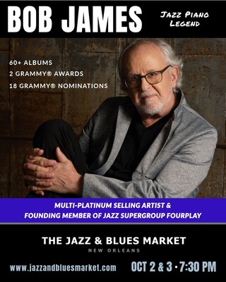 New Orleans Jazz &amp; Blues Market Features Multi-Platinum Selling, 2x-GRAMMY® Award-Winner &amp; 19x-GRAMMY® Nominated Jazz Piano Legend BOB JAMES on October 2 &amp; 3 at 7:30 P.M.