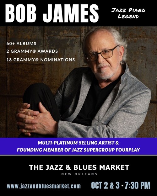 Multi-Platinum Selling, 2x-GRAMMY® Award-Winner & 19x-GRAMMY® Nominated Jazz Piano Legend BOB JAMES performs at the New Orleans Jazz & Blues Market on Thursday and Friday October 2 & 3 at 7:30 P.M.