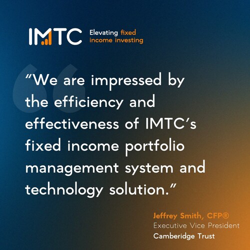 IMTC Announces Cambridge Trust Wealth Management, a Division of Eastern Bank, as a Client of its Fixed Income Technology Platform