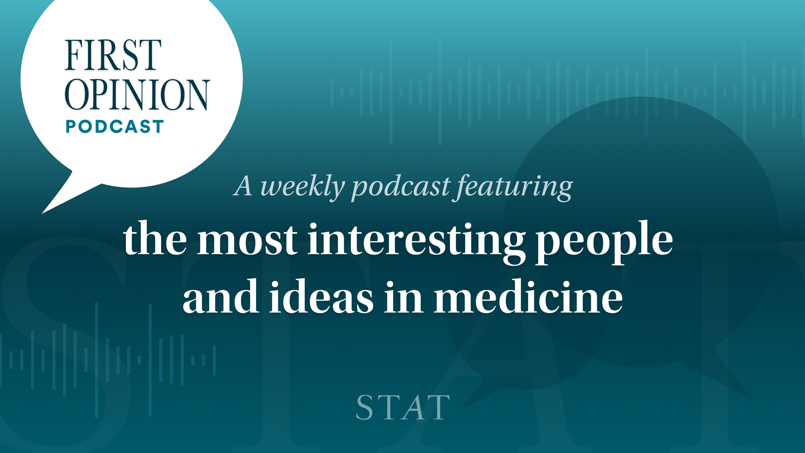 STAT Debuts New Season of First Opinion Podcast