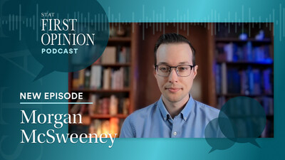 STAT First Opinion Podcast New Episode Morgan McSweeney