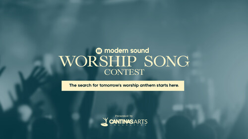 Modern Sound Launches Resource Program & Worship Song Contest, Presented by Cantinas Arts Foundation, Entries Now Being Accepted