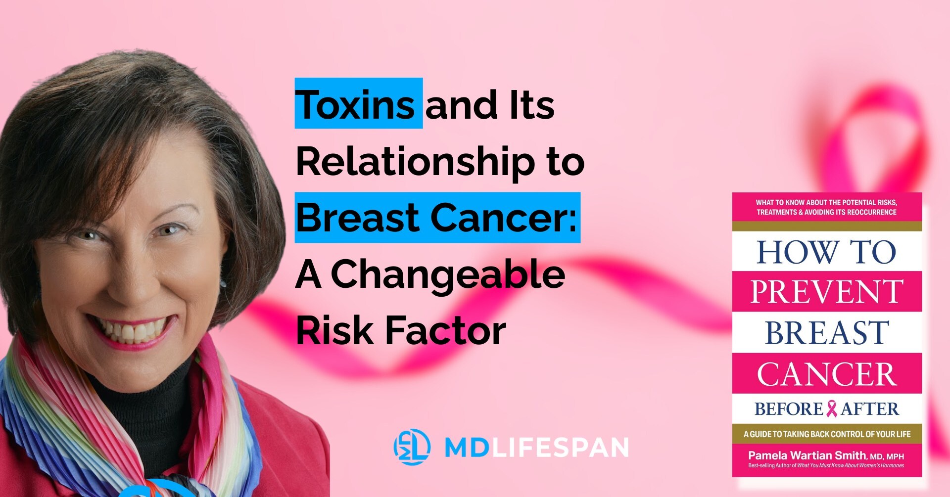 Toxins and Cancer Risk Take Center Stage as MDLifespan and Dr. Pamela ...
