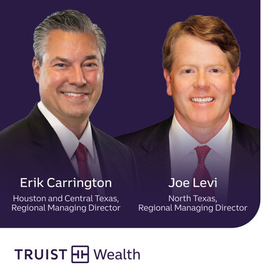 L - Erik Carrington, Houston and Central Texas Regional Managing Director, Truist Wealth; R - Joe Levi, North Texas Regional Managing Director, Truist Wealth