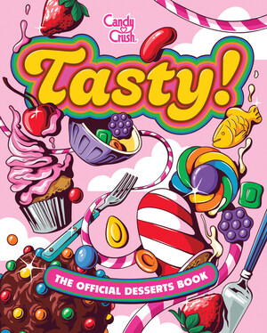 Match, Bake, Enjoy: Candy Crush® Launches Tasty: The Official Candy Crush Desserts Book