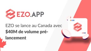 EZO se lance au Canada avec 40 M$ de volume pré-lancement