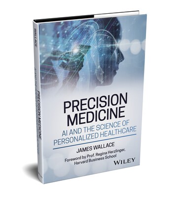 Precision Medicine: AI and the Science of Personalized Healthcare by James Wallace (Wiley, 2025)