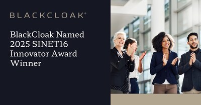 BlackCloak Named a 2025 SINET16 Innovator For Its Industry-Leading Digital Executive Protection Solution