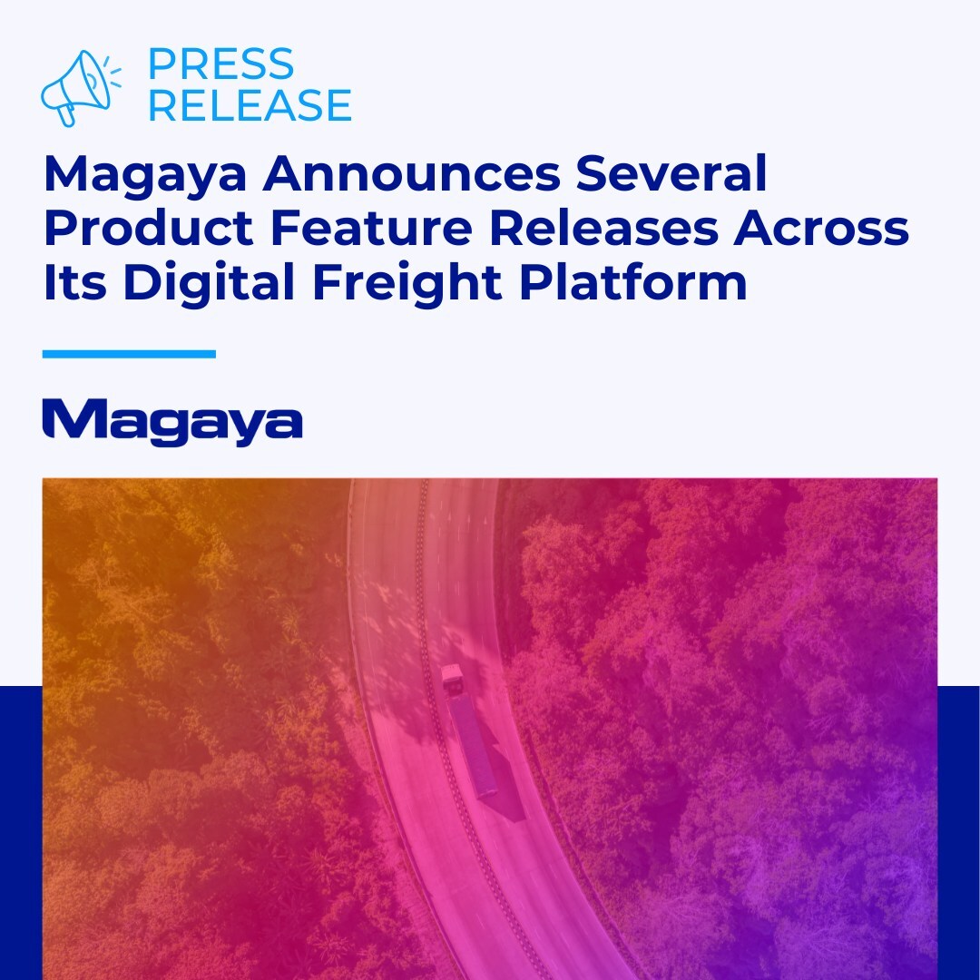 Magaya Announces Several Product Feature Releases Across Its Digital Freight Platform