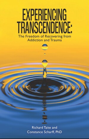 New Book: Experiencing Transcendence Reimagines Addiction and Trauma Recovery -- Moving Beyond Lifelong Struggle to True Freedom