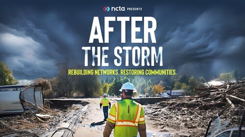 NCTA Presents - After the Storm: Rebuilding Networks. Restoring Communities.
