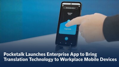 Pocketalk's new enterprise app will be able to instantly translate 92+ languages on organization-issued mobile devices.