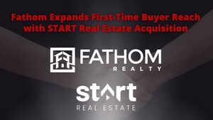 Fathom Holdings Acquires START Real Estate to Expand First-Time Homebuyer Program Nationwide