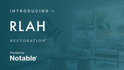 RLAH @properties Launches "RLAH Restoration," a Pay-at-Close Program Provided by Notable, to Empower Sellers and Agents
