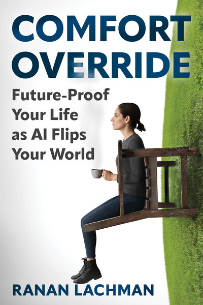 Comfort Override: Future-Proof Your Life as AI Flips Your World (PRNewsfoto/Comfort Override) Comfort Override: Future-Proof Your Life as AI Flips Your World (PRNewsfoto/Comfort Override)