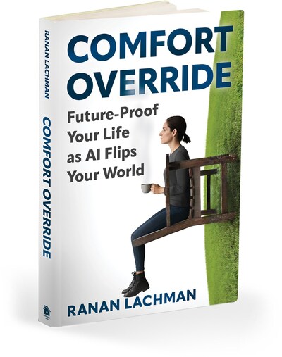 Available online and in stores - Comfort Override: Future-Proof Your Life as AI Flips Your World. #ComfortOverride #RananLachman #FutureProofYourLife #AIRevolution #Adaptability #ArtificialIntelligence #CareerTransformation #PersonalGrowth #Resilience #MindsetShift #AIEra #ThrivingThroughChange #ADAPTFramework #FutureOfWork #AIBook #Leadership #SelfDevelopment #Innovation #LifelongLearning #BookLaunch #AmazonBestseller #ChangeIsOpportunity #TransformativeThinking #BusinessTransformation (PRNewsfoto/Comfort Override) Available online and in stores - Comfort Override: Future-Proof Your Life as AI Flips Your World. #ComfortOverride #RananLachman #FutureProofYourLife #AIRevolution #Adaptability #ArtificialIntelligence #CareerTransformation #PersonalGrowth #Resilience #MindsetShift #AIEra #ThrivingThroughChange #ADAPTFramework #FutureOfWork #AIBook #Leadership #SelfDevelopment #Innovation #LifelongLearning #BookLaunch #AmazonBestseller #ChangeIsOpportunity #TransformativeThinking #BusinessTransformation (PRNewsfoto/Comfort Override)