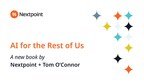 AI for the Rest of Us: A New Book by Nextpoint + Tom O'Connor