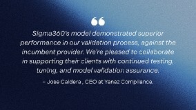 Sigma360 and Yanez Compliance Partner Following Independent Validation Confirming Industry-Leading Performance