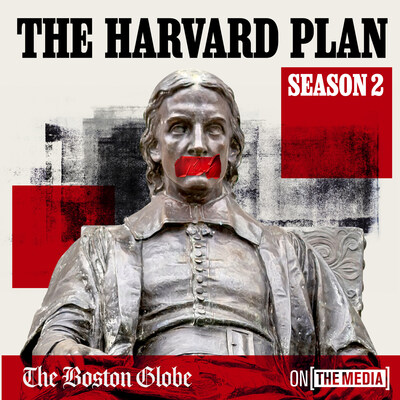 The Harvard Plan, Season 2: The Boston Globe and On The Media