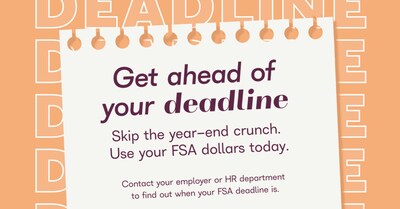 Get ahead of the December 31 flexible spending account (FSA) deadline with these helpful tips, tools, and 2,500+ guaranteed-eligible FSA purchases at FSAstore.com. Get ahead of the December 31 flexible spending account (FSA) deadline with these helpful tips, tools, and 2,500+ guaranteed-eligible FSA purchases at FSAstore.com.
