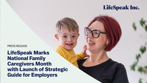 LifeSpeak Marks National Family Caregivers Month with Launch of Strategic Guide for Employers LifeSpeak Marks National Family Caregivers Month with Launch of Strategic Guide for Employers